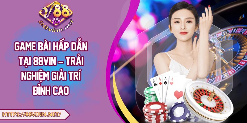 Game bài tại 88Vin