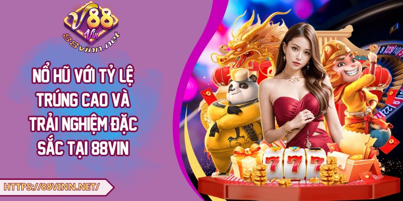 Nổ hũ tại 88Vin